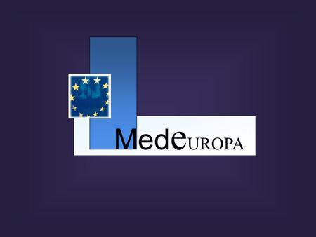 Med e UROPA CONTRACT EDC-2236 MEDEUROPA/26927 1. Introduction Main Objectives and Added Value 2. Starting Point and Results Current state of the art.