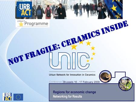 Not Fragile: Ceramics inside. Starting point Ceramic cities & ongoing economic transition: a similar history, a common challenge, several innovation paths.