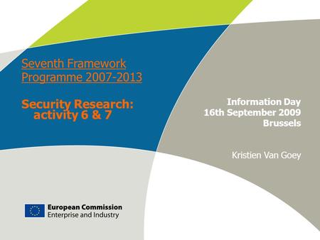 Work programme 2009 – Info Day European Commission – DG Enterprise & Industry E-M. Engdahl Information Day 16th September 2009 Brussels Kristien Van Goey.