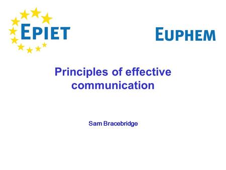 Principles of effective communication Sam Bracebridge.
