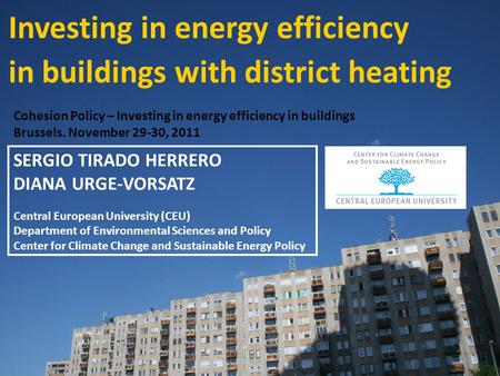 Investing in energy efficiency in buildings with district heating SERGIO TIRADO HERRERO DIANA URGE-VORSATZ Central European University (CEU) Department.