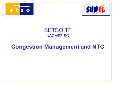 1 SETSO TF SETSO TF NACMPF SG Congestion Management and NTC.
