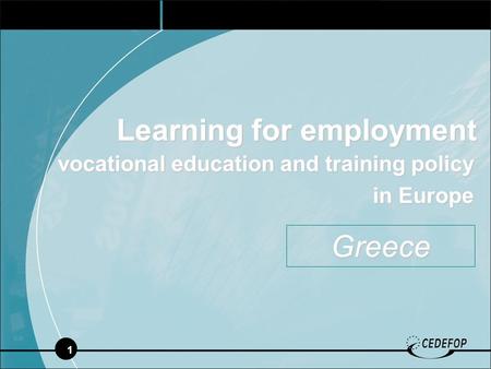 1 Learning for employment vocational education and training policy in Europe in Europe Greece.