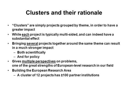 Clusters and their rationale Clusters are simply projects grouped by theme, in order to have a greater impact While each project is typically multi-sided,