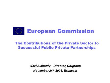 Wael Elkhouly – Director, Citigroup November 24th 2005, Brussels