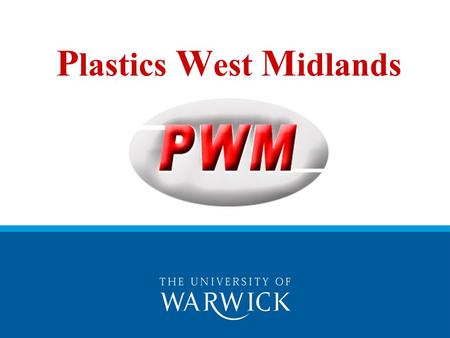 P lastics W est M idlands ERDF Project purpose The project was designed to give assistance to the plastics industry in the West Midlands region of the.