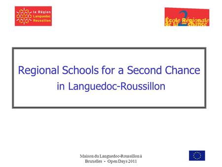 Maison du Languedoc-Roussillon à Bruxelles - Open Days 2011 Regional Schools for a Second Chance in Languedoc-Roussillon.