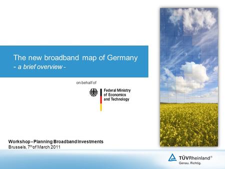 The new broadband map of Germany - a brief overview - Workshop - Planning Broadband Investments Brussels, 7 th of March 2011 on behalf of.