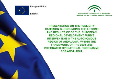 PRESENTATION ON THE PUBLICITY CAMPAIGN SURROUNDING THE ACTIONS AND RESULTS OF OF THE EUROPEAN REGIONAL DEVELOPMENT FUNDS INTERVENTION IN THE AUTONOMOUS.