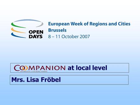 At local level Mrs. Lisa Fröbel. Overview Partnership at local and regional level Social Enterprises at national level Regional ESF-programmes.