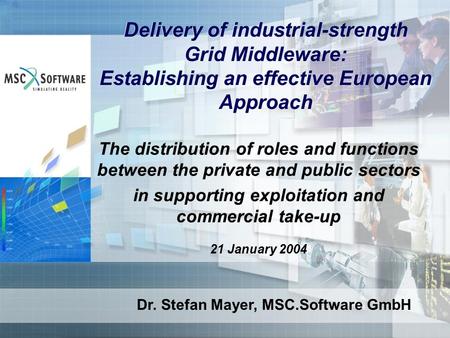 Delivery of industrial-strength Grid Middleware: Establishing an effective European Approach The distribution of roles and functions between the private.