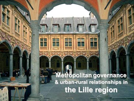 Metropolitan governance & urban-rural relationships in the Lille region.