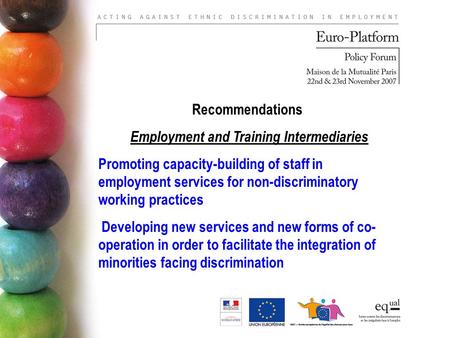 Recommendations Employment and Training Intermediaries Promoting capacity-building of staff in employment services for non-discriminatory working practices.