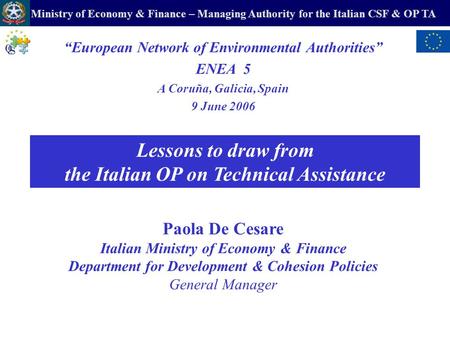 Ministry of Economy & Finance – Managing Authority for the Italian CSF & OP TA Lessons to draw from the Italian OP on Technical Assistance European Network.