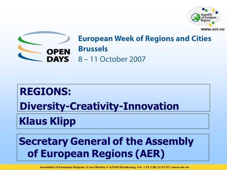 Assembly of European Regions, 6 rue Oberlin, F-67000 Strasbourg, Tel. +33.3.88.22.07.07, www.aer.eu www.aer.eu Secretary General of the Assembly of European.