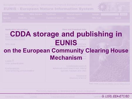 CDDA storage and publishing in EUNIS on the European Community Clearing House Mechanism G. LOÏS, EEA-ETC/BD.