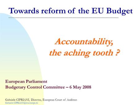 Towards reform of the EU Budget _________________________________________________________________________________Accountability, the aching tooth ? European.