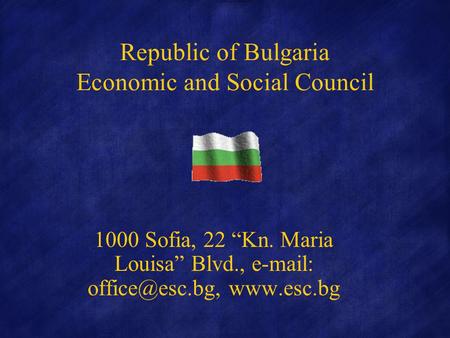 Republic of Bulgaria Economic and Social Council 1000 Sofia, 22 Kn. Maria Louisa Blvd.,