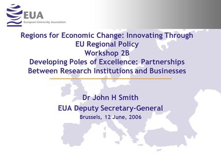 Regions for Economic Change: Innovating Through EU Regional Policy Workshop 2B Developing Poles of Excellence: Partnerships Between Research Institutions.