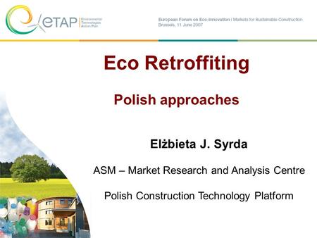 Fot.: Enea Elżbieta J. Syrda ASM – Market Research and Analysis Centre Polish Construction Technology Platform Eco Retroffiting Polish approaches.
