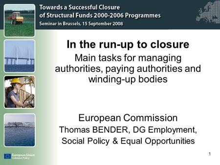 Click to edit Master title style 1 In the run-up to closure Main tasks for managing authorities, paying authorities and winding-up bodies European Commission.