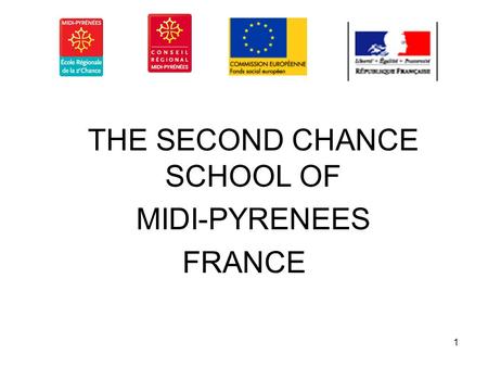 1 THE SECOND CHANCE SCHOOL OF MIDI-PYRENEES FRANCE.