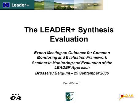 The LEADER+ Synthesis Evaluation Expert Meeting on Guidance for Common Monitoring and Evaluation Framework Seminar in Monitoring and Evaluation of the.