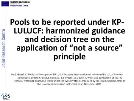 Pools to be reported under KP- LULUCF: harmonized guidance and decision tree on the application of not a source principle By G. Grassi, V. Blujdea with.