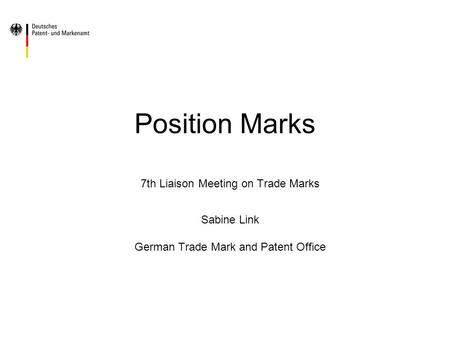 Position Marks 7th Liaison Meeting on Trade Marks Sabine Link