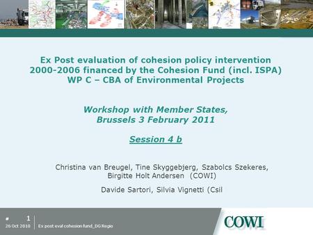 # Ex Post evaluation of cohesion policy intervention 2000-2006 financed by the Cohesion Fund (incl. ISPA) WP C – CBA of Environmental Projects Workshop.