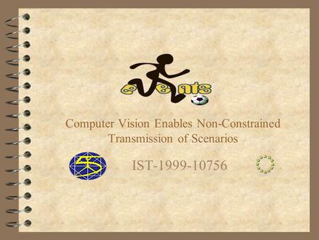 Computer Vision Enables Non-Constrained Transmission of Scenarios IST-1999-10756.