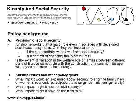 A.Provision of social security Kinship networks play a major role even in societies with developed social security systems. Can they continue to do so.