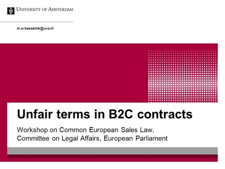 Unfair terms in B2C contracts Workshop on Common European Sales Law, Committee on Legal Affairs, European Parliament