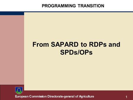 1 PROGRAMMING TRANSITION From SAPARD to RDPs and SPDs/OPs.