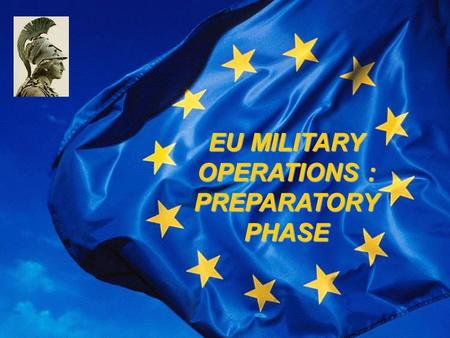 ATHENA EU MILITARY OPERATIONS : PREPARATORYPHASE.