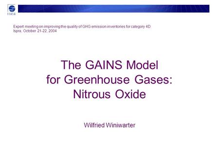 The GAINS Model for Greenhouse Gases: Nitrous Oxide Wilfried Winiwarter Expert meeting on improving the quality of GHG emission inventories for category.