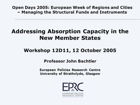 Open Days 2005: European Week of Regions and Cities – Managing the Structural Funds and Instruments Addressing Absorption Capacity in the New Member States.