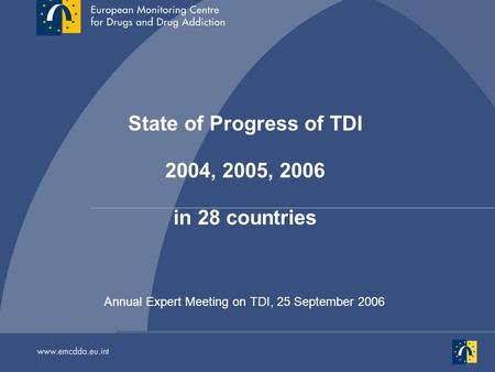 Annual Expert Meeting on TDI, 25 September 2006 State of Progress of TDI 2004, 2005, 2006 in 28 countries.