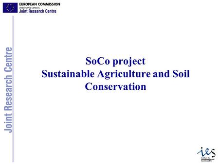1 SoCo project Sustainable Agriculture and Soil Conservation.