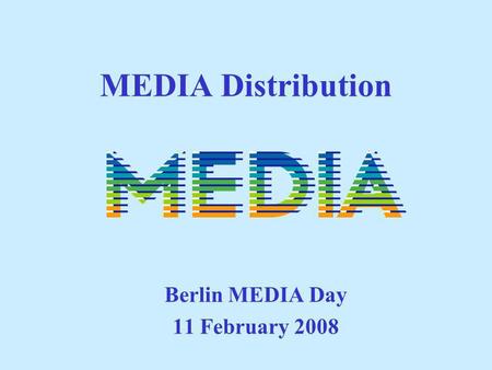 MEDIA Distribution Berlin MEDIA Day 11 February 2008.