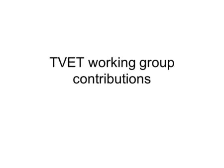 TVET working group contributions. What are the possible options for obtaining decent living and working conditions without joining the informal economy?
