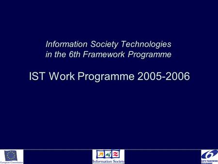 Information Society Technologies in the 6th Framework Programme IST Work Programme 2005-2006.