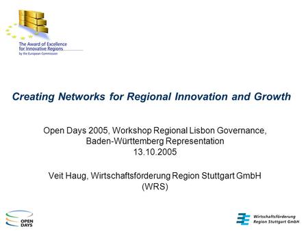 Creating Networks for Regional Innovation and Growth Open Days 2005, Workshop Regional Lisbon Governance, Baden-Württemberg Representation 13.10.2005 Veit.