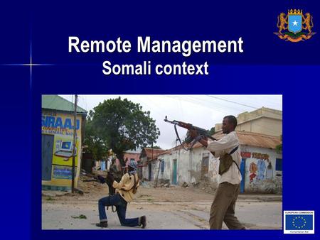 Remote Management Somali context Partner Conference 18 October 2011 – Bruxelles.