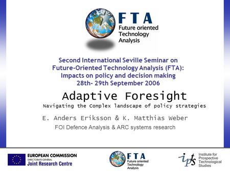 Second International Seville Seminar on Future-Oriented Technology Analysis (FTA): Impacts on policy and decision making 28th- 29th September 2006 Adaptive.