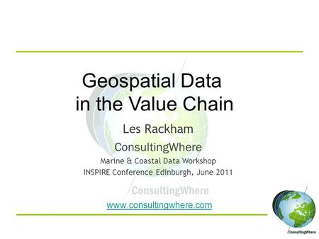 Geospatial Data in the Value Chain Les Rackham ConsultingWhere