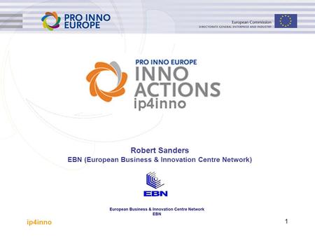 Ip4inno 1 Robert Sanders EBN (European Business & Innovation Centre Network)