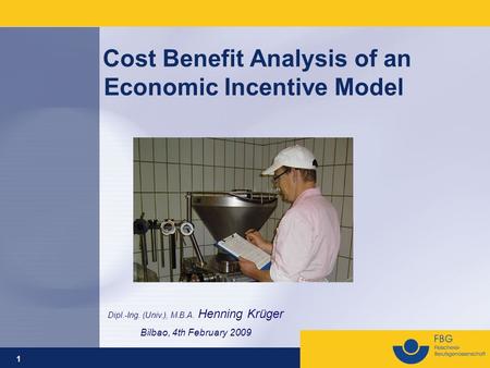 1 Cost Benefit Analysis of an Economic Incentive Model Dipl.-Ing. (Univ.), M.B.A. Henning Krüger Bilbao, 4th February 2009.