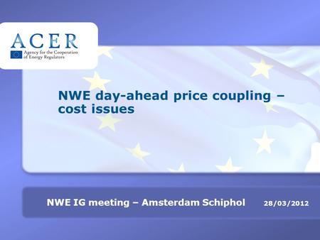 TITRE 28/03/2012 NWE IG meeting – Amsterdam Schiphol NWE day-ahead price coupling – cost issues.