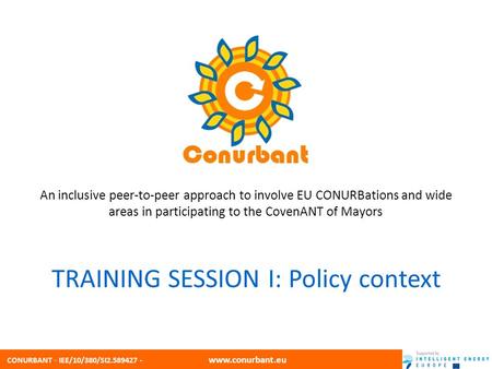 CONURBANT - IEE/10/380/SI2.589427 - www.conurbant.eu An inclusive peer-to-peer approach to involve EU CONURBations and wide areas in participating to the.
